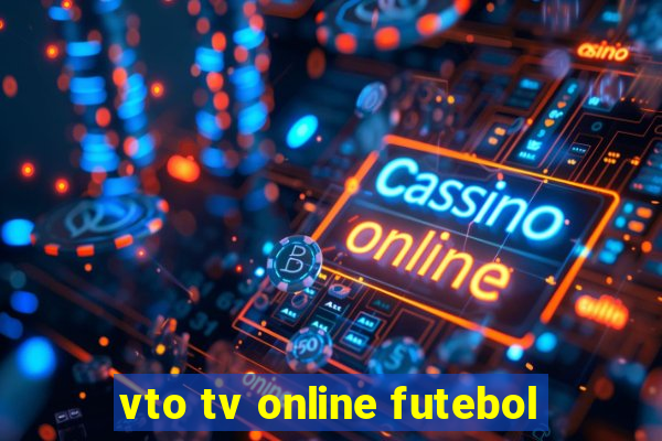vto tv online futebol